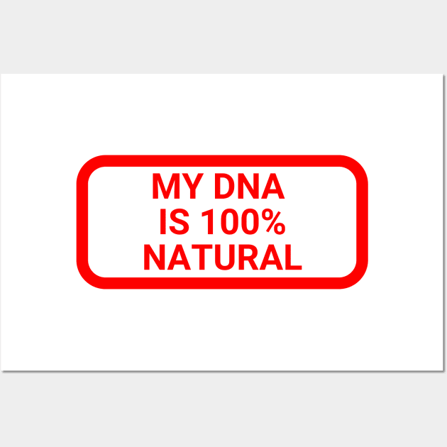 My DNA is 100 % natural Wall Art by la chataigne qui vole ⭐⭐⭐⭐⭐